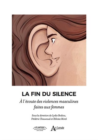 La fin du silence. A l'écoute des violences masculines faites aux femmes