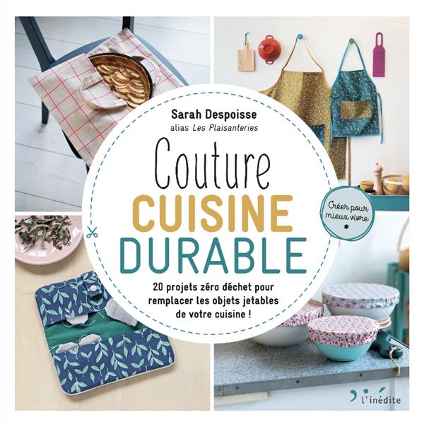 Couture cuisine durable. 20 projets zéro déchet pour remplacer les objets jetables de votre cuisine