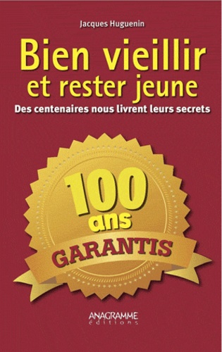 Bien vieillir et rester jeune / Des centenaires nous livrent leurs secrets