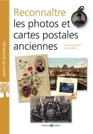 Reconnaître les photos et cartes postales anciennes. 2e édition revue et augmentée