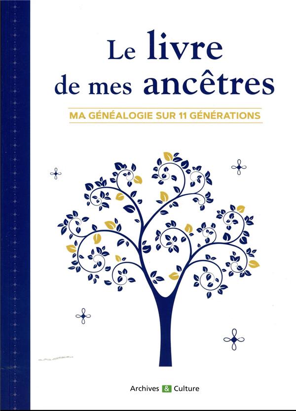 Le livre de mes ancêtres. Ma généalogie sur 11 générations