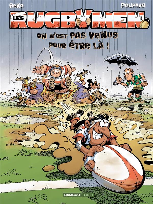 Les rugbymen Tome 3 : On n'est pas venus pour être là !