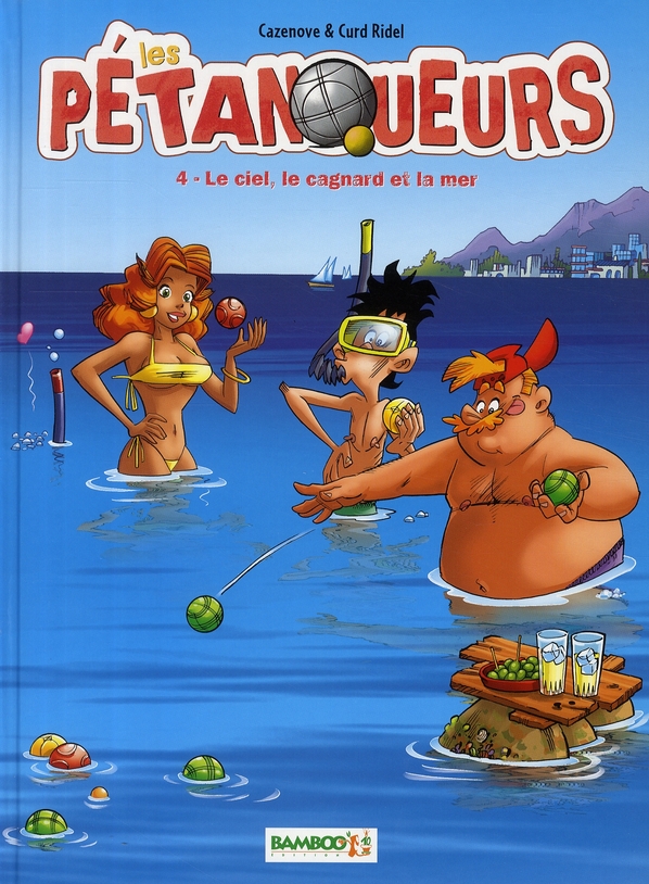 Les pétanqueurs Tome 4 : Le ciel, le cagnard et la mer