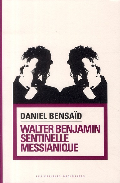 Walter Benjamin, sentinelle messianique. A la gauche du possible