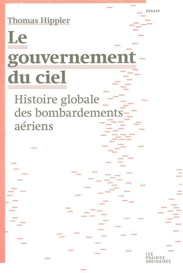 Le gouvernement du ciel. Histoire globale des bombardements aériens