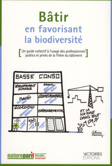 Bâtir en favorisant la biodiversité. Un guide collectif à l'usage des professionnels publics et priv