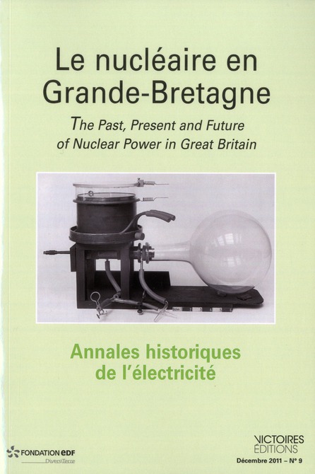 Annales historiques de l'électricité N° 9, Décembre 2011 : Le nucléaire en Grande-Bretagne