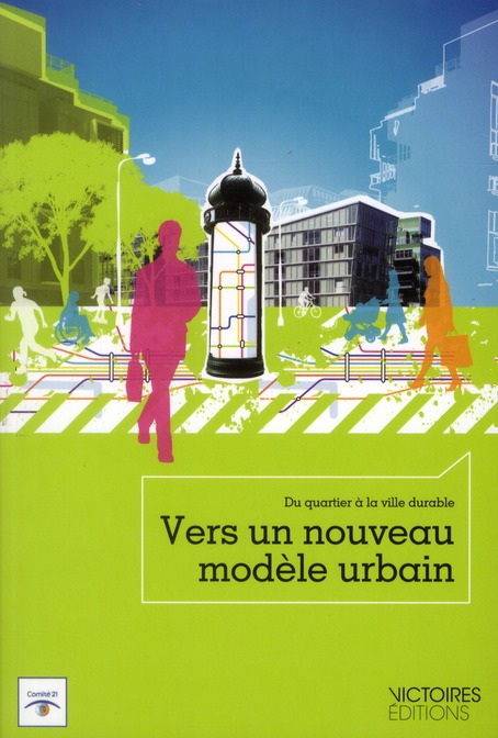 Vers un nouveau modèle urbain. Du quartier à la ville durable