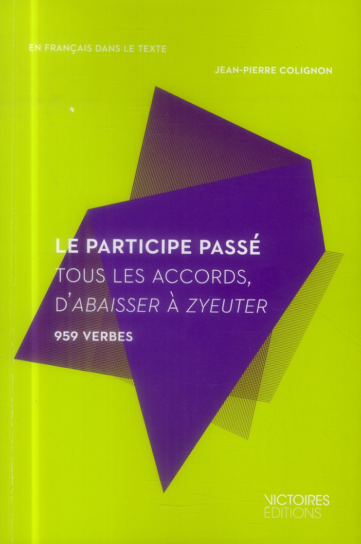 Le participe passé. Tous les accords, d'abaisser à zyeuter