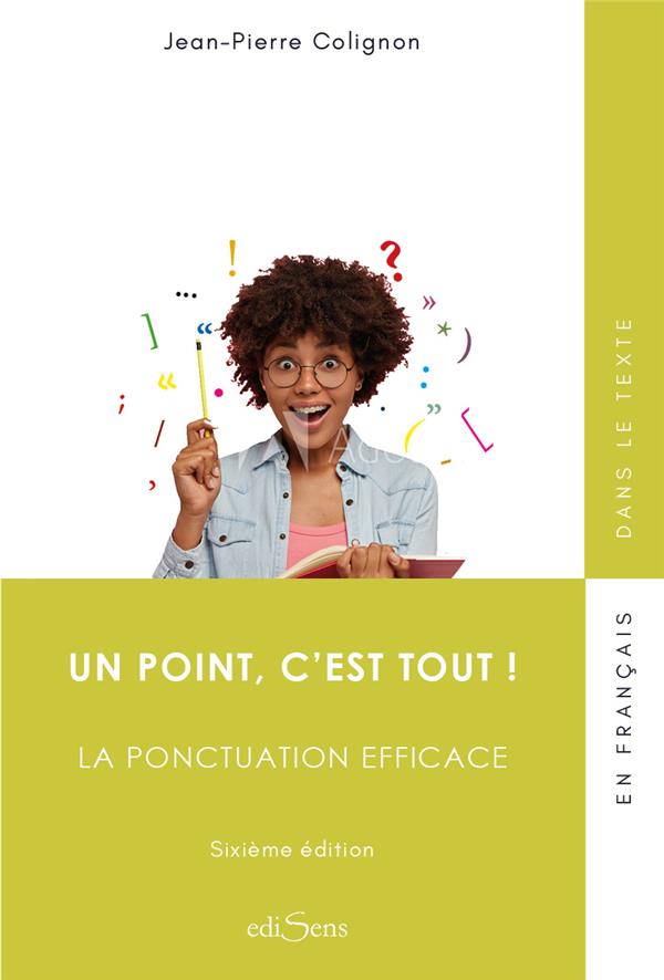 Un point, c'est tout ! La ponctuation efficace, 6e édition