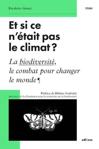 Et si ce n'était pas le climat ? La biodiversité, le combat pour changer le monde