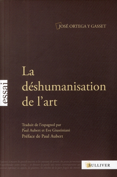 La déshumanisation de l'art. Suivi de Idées sur le roman et de L'art au présent et au passé