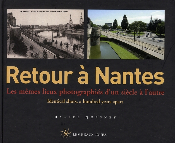 Retour à Nantes. Les mêmes lieux photographiés d'un siècle à l'autre, édition bilingue français-angl
