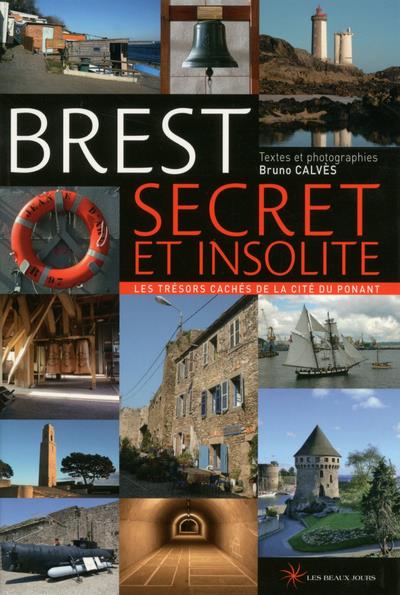 Brest secret et insolite. Les trésors cachés de la cité du Ponant