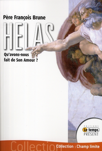 Hélas ! Qu'avons-nous fait de Son Amour ?