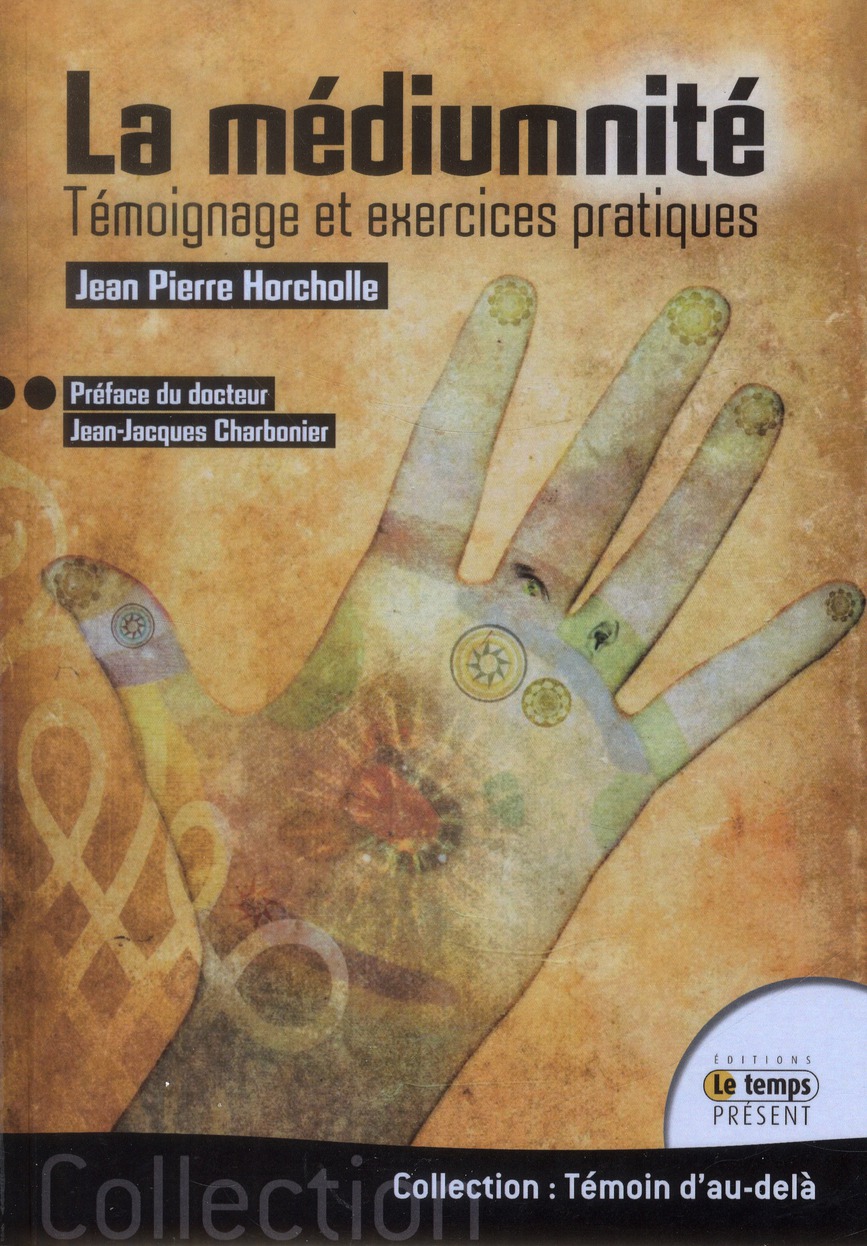 La médiumnité. Témoignage et exercices pratiques