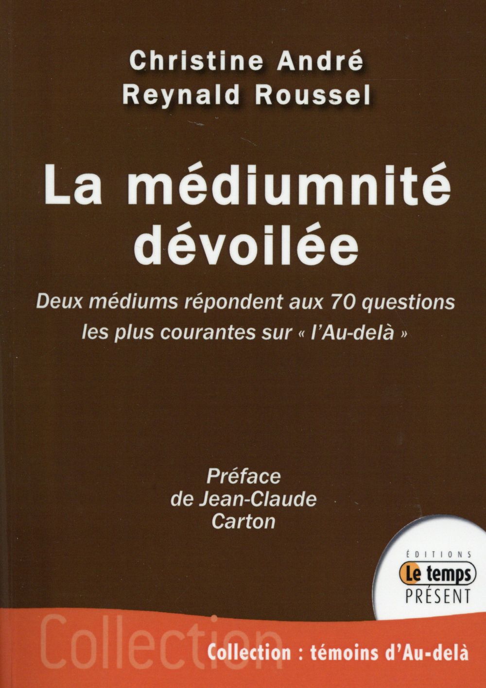 La médiumnité dévoilée. Deux médiums répondent aux 70 questions les plus courantes sur l'au-delà