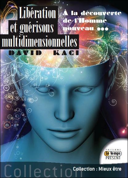 Libération et guérisons multidimensionnelles : à la découverte de l'homme nouveau