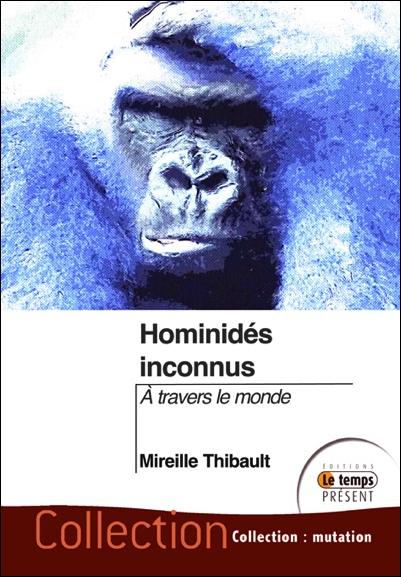 Hominidés inconnus. A travers le monde