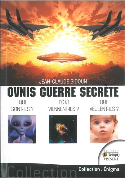 Ovnis guerre secrète : Qui sont-ils ? Que veulent-ils ?