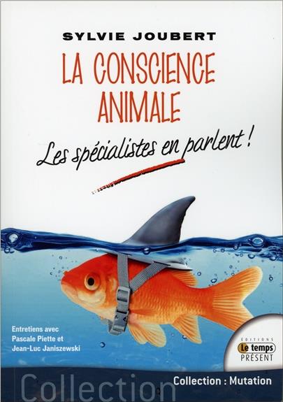 La conscience animale. Les spécialistes en parlent !