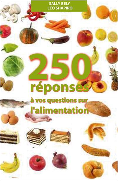 250 réponses à vos questions sur l'alimentation. Son histoire, sa science, son folklore...