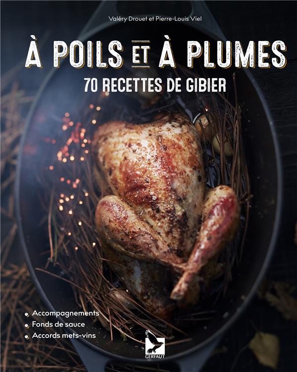 A poils et à plumes. 70 recettes de gibier