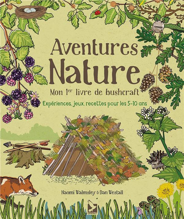 Aventures Nature. Mon 1er livre de bushcraft