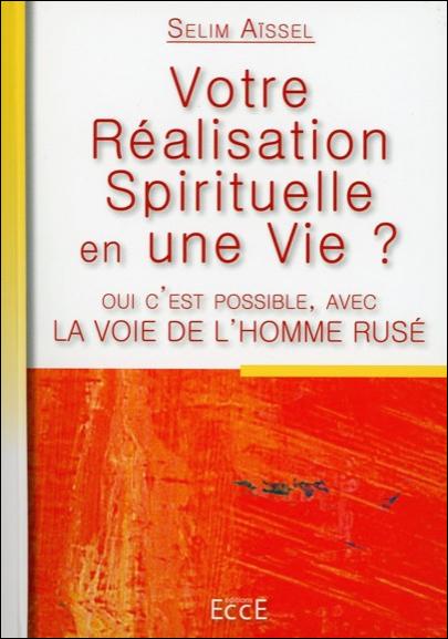 La voie de l'homme rusé. Votre réalisation spirituelle en une vie