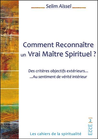Comment Reconnaître un Vrai Maître Spirituel ? Des critères objectifs extérieurs au sentiment de vér