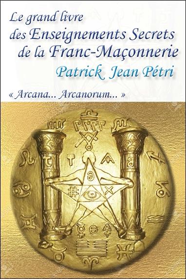 Le grand livre des enseignements secrets de la franc-maçonnerie. "Arcana... Arcanorum"