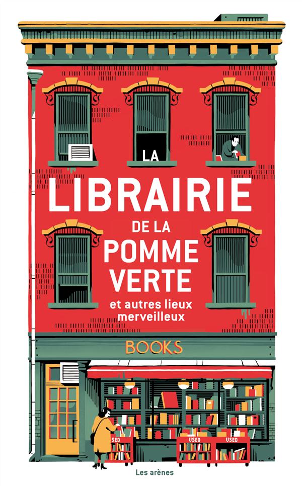 La librairie de la pomme verte. Et autres lieux merveilleux
