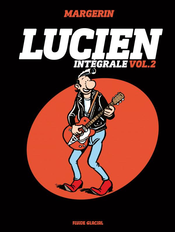 Lucien L'intégrale volume 2 : Tomes 5 à 8. Lucien se met au vert ; Lulu s'maque ; Ricky chez les Ric