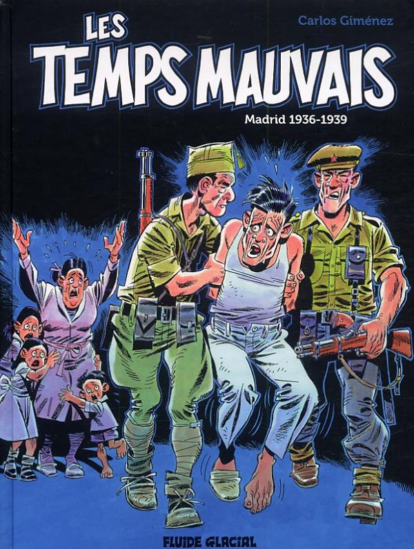 Les temps mauvais. Madrid 1936-1939
