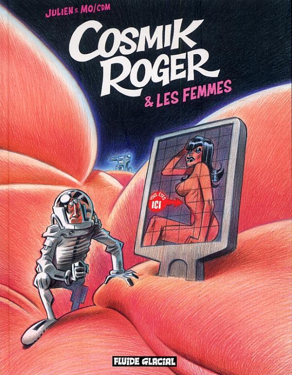 Cosmik Roger Tome 7 : Cosmik Roger et les femmes