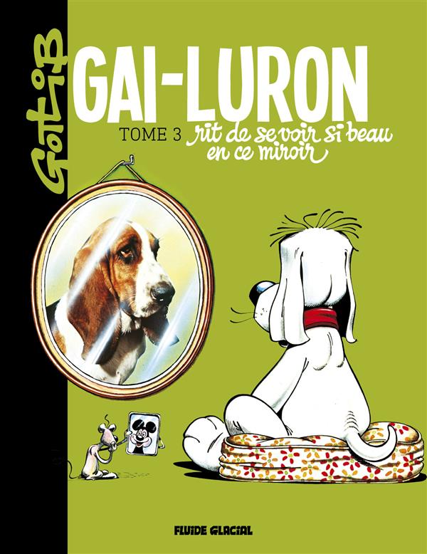 Gai-Luron Tome 3 : Gai-Luron rit de se voir si beau en ce miroir