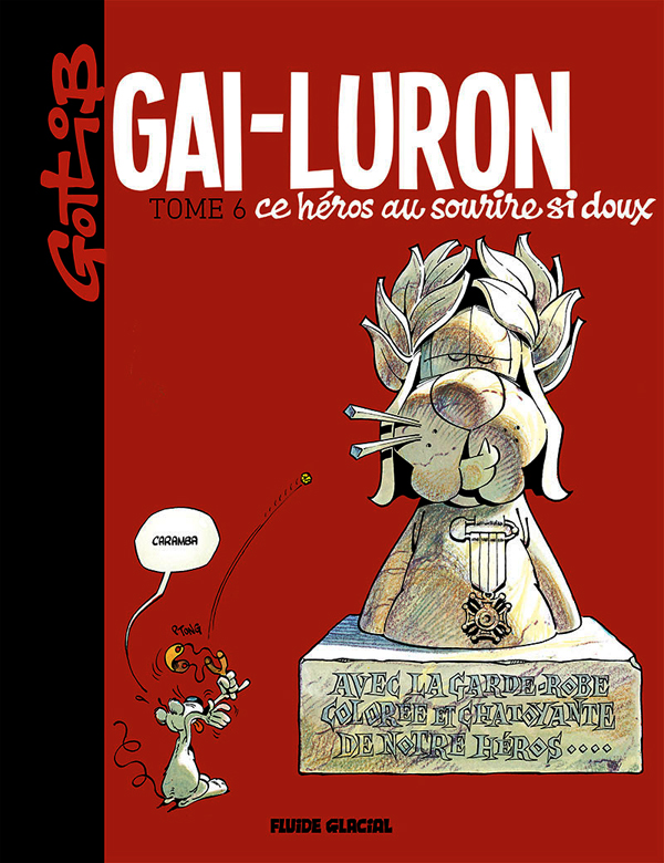 Gai-Luron Tome 6 : Gai-Luron, ce héros au sourire si doux