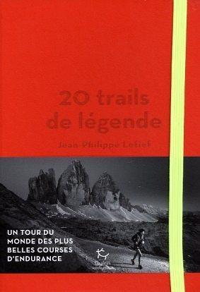 20 trails de légende. Un tour du monde des plus belles courses d'endurance