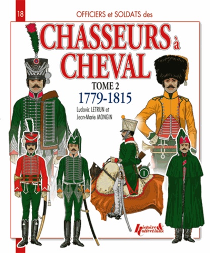 Officiers & soldats des chasseurs à cheval (1779-1815). Tome 2, 1800-1807