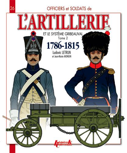 Officiers et soldats de l'artillerie et le système Gribeauval (1786-1815). Tome 2, L'artillerie à ch