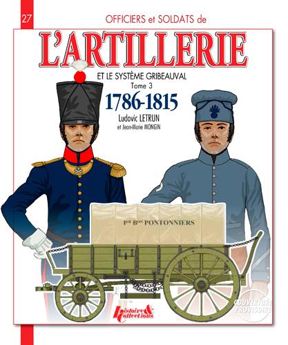 Officiers et soldats de l'artillerie et le système Gribeauval (1786-1815). Tome 3, Les pontonniers,