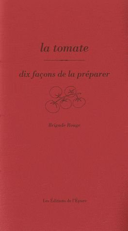 La tomate. Dix façons de la préparer