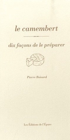 Le camembert. Dix façons de le préparer
