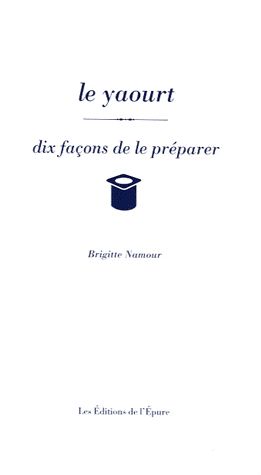Le yaourt. Dix façons de le préparer