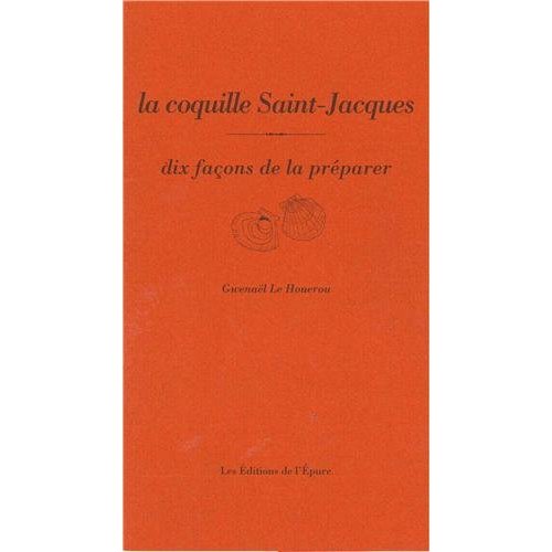La coquille Saint-Jacques. Dix façons de la préparer