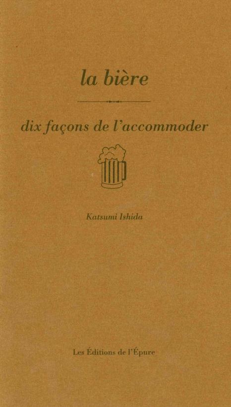 La bière. Dix façons de l'accommoder