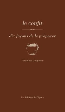 Les confits. Dix façons de les préparer