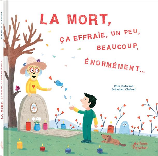 La mort ça effraie, un peu, beaucoup, énormément...