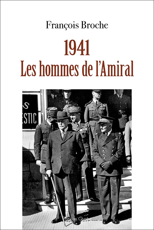 1941. Les hommes de l'Amiral