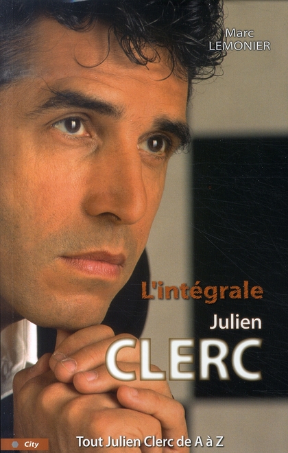 L'intégrale Julien Clerc. Tout Julien Clerc de A à Z